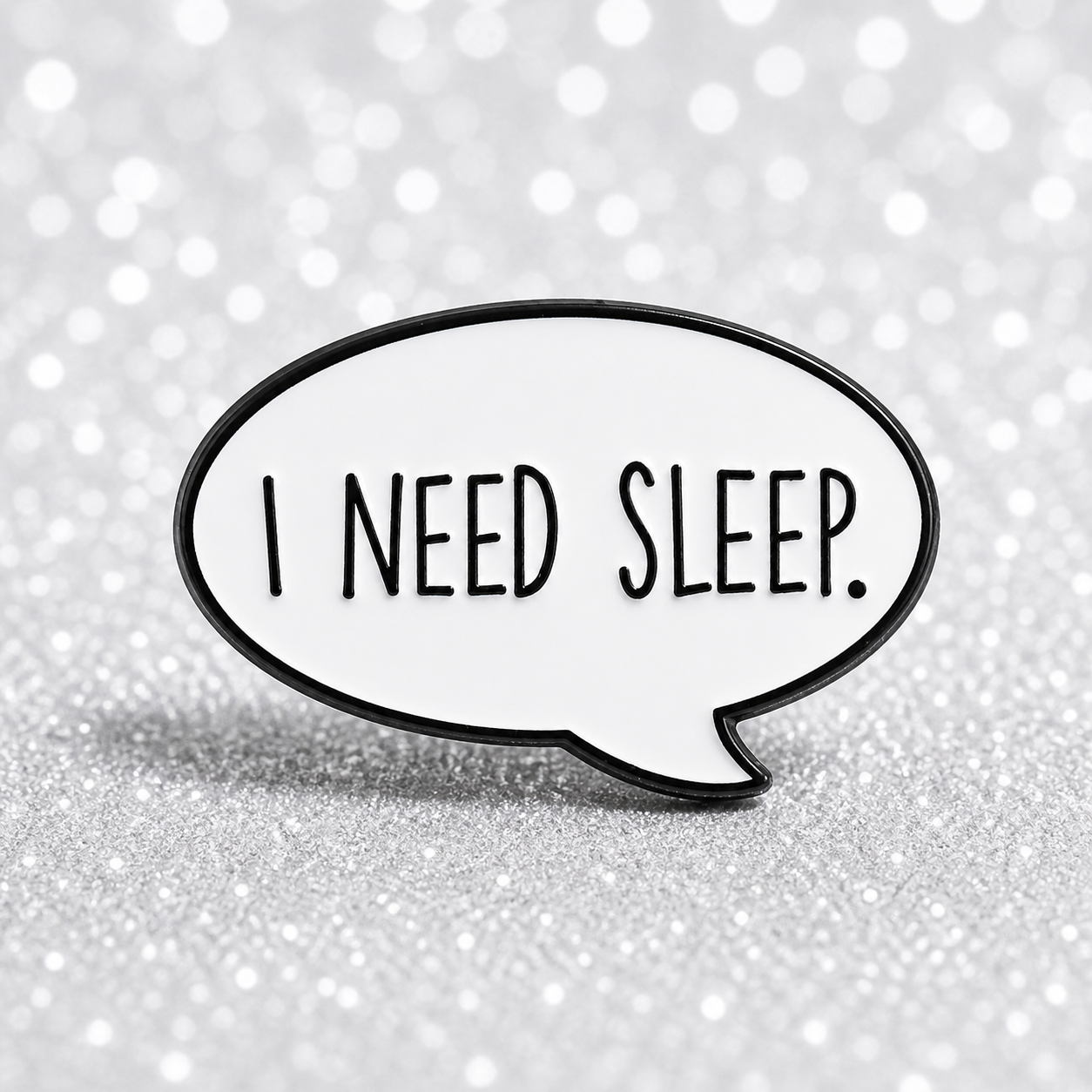 PK 113 I Need Sleep Enamel Pin Badge ( 1 pc ) Imported Premium Quality